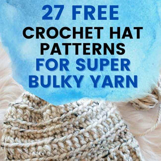 27 Free Crochet Hat Patterns That Use Super Bulky Yarn Crafting Each Day